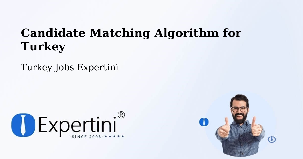 Candidate Matching Algorithm Overview – Lâlapaşa - Turkey Jobs Expertini